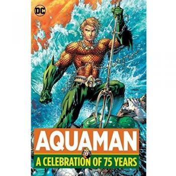 Aquaman: 75th Anniversary Hardcover Celebration Edition