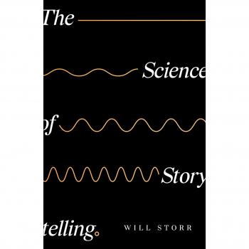 The Science of Storytelling: Why Stories Make Us Human, and How To Tell Them Better