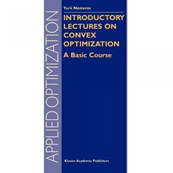Fundamentals of Convex Optimization: Essential Course Guide (Applied Optimization Series, Volume 87)