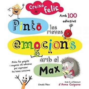 Creixo feliç. Pinto les meves emocions amb el Max: Amb 100 adhesius