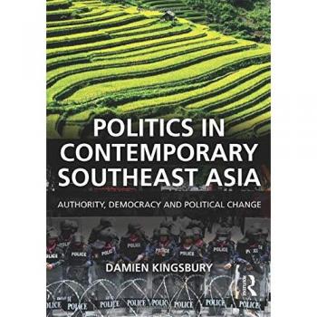 Politics in Contemporary Southeast Asia: Authority, Democracy and Political Change