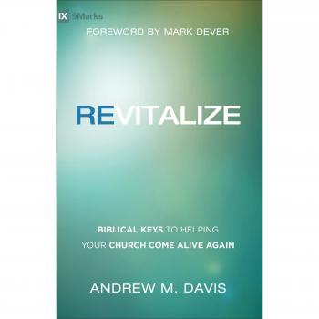 Revitalize: Biblical Keys to Helping Your Church Come Alive Again