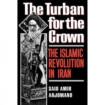The Turban for the Crown: The Islamic Revolution in Iran