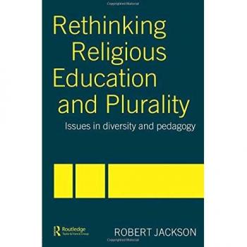 Rethinking Religious Education and Plurality: Issues in Diversity and Pedagogy