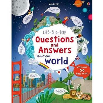 Lift-The-Flap Questions & Answers About Our World