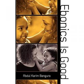 Ebonics Is Good: A Comprehensive Guide to African American Vernacular English (Paperback)