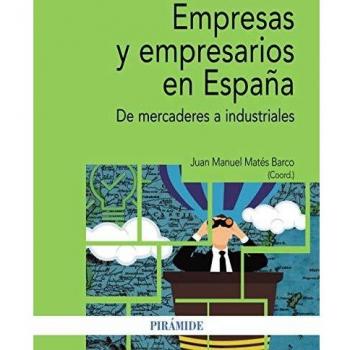 Empresas y empresarios en España: De mercaderes a industriales