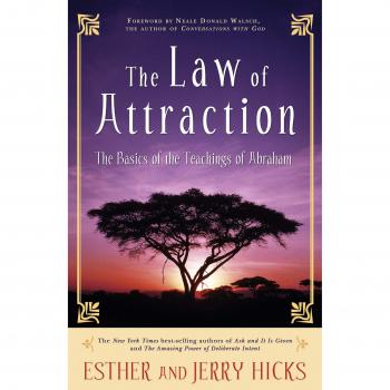 The Law of Attraction: The Basics of the Teachings of Abraham®