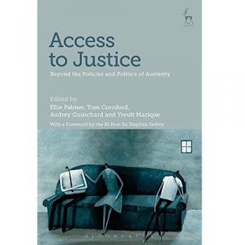 Access to Justice: Beyond the Policies and Politics of Austerity