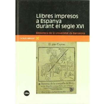 Llibres impresos a Espanya durant el segle XVI: Biblioteca de la Universitat de Barcelona