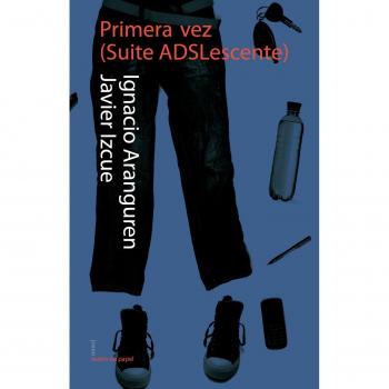Primera vez. Suite ADSLescente: 8 - Aranguren/izcue