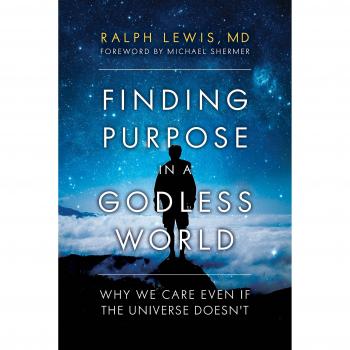 Finding Purpose In A Godless World: Why We Care Even If the Universe Doesn't