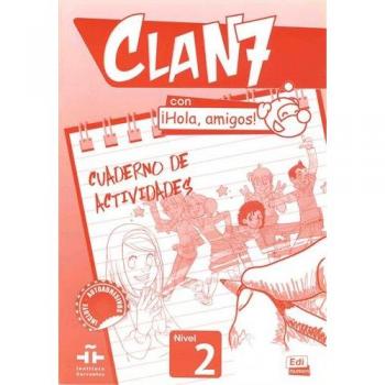 Clan 7 con ¡Hola, amigos! 2 Actividades: Cuaderno de Actividades Nivel 2
