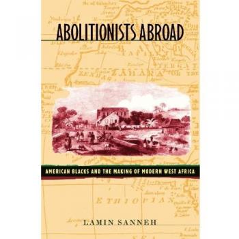 Abolitionists Abroad: American Blacks and the Making of Modern West Africa