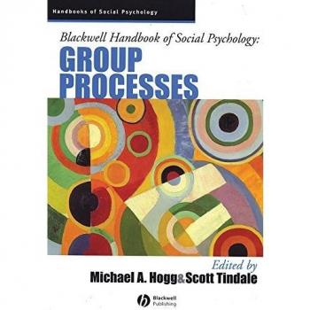 Blackwell Handbook of Social Psychology: Group Processes Edition