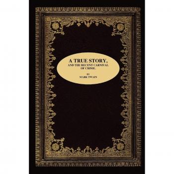 Mark Twain's A True Story and the Recent Carnival of Crime - Illustrated Edition