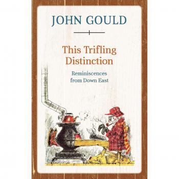 This Trifling Distinction: Reminiscences from Down East by John Gould - Literary Memoir