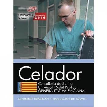 Celador. Conselleria de Sanitat Universal i Salut Pública. Generalitat Valenciana. Supuestos Prácticos y Simulacros de Examen