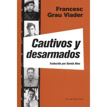 Cautivos y desarmados - Francesc Grau Viader