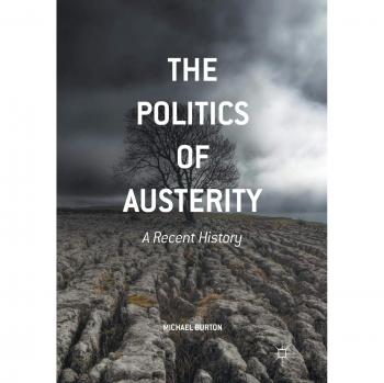 The Politics of Austerity: A Recent History