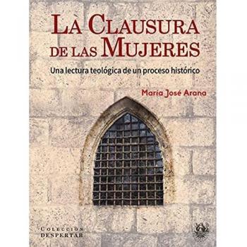 La clausura De Las Mujeres. Una Lectura Teológica A Un Proceso histórico: Una lectura teológica de un proceso histórico: 9