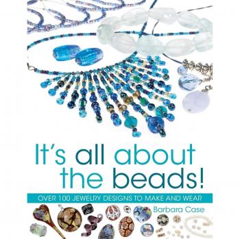 It's All About the Beads: Over 100 Designs To Make And Wear: Over 100 Jewellery Designs to Make and Wear