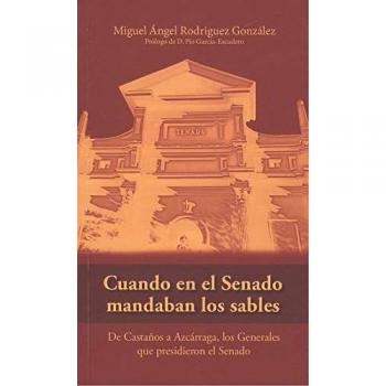 Cuando en el Senado mandaban los sables: De Castaños a Azcárraga, los militares que presidieron el Senado