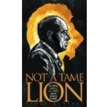 Not a Tame Lion: The Spiritual Legacy of C. S. Lewis and the Chronicles of Narnia - Book by Terry W. Glaspey