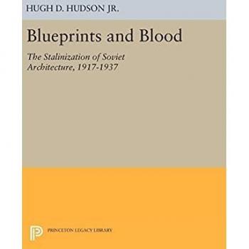 Blueprints And Blood: The Stalinization of Soviet Architecture, 1917-1937: 1746