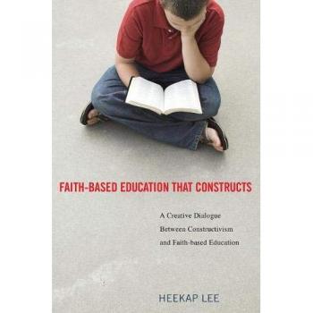 Constructivist Faith-Based Education: A Creative Dialogue on Learning and Belief