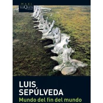 Mundo del fin del mundo - Luis Sepulveda
