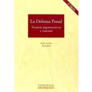 La defensa penal - Técnicas argumentativas y oratorias