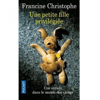 Une petite fille privilégiée: Une enfant dans le monde des camps 1942-1945