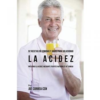 92 Recetas Naturales de Comidas y Jugos para Combatir la Acidez