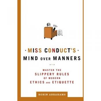 Miss Conduct's Mind Over Manners: A Guide to Modern Ethics and Etiquette