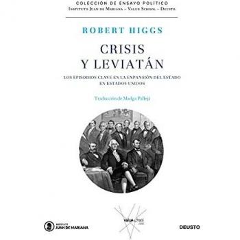 Crisis y Leviatán: Los episodios clave en la expansión del Estado en Estados Unidos - Robert Higgs