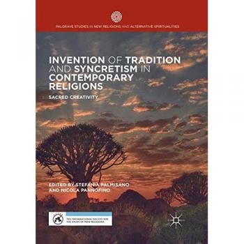 Invention of Tradition and Syncretism in Contemporary Religions: Sacred Creativity