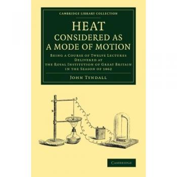 Calor Considerado como un Modo de Movimiento: Curso de Doce Conferencias en la Institución Real de Gran Bretaña en 1862 (Colección de Biblioteca de Cambridge - Ciencias Físicas) - Edición en Tapa