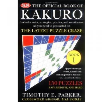 The Official Book of Kakuro: Book 1: 150 Puzzles -- Easy, Medium, and Hard