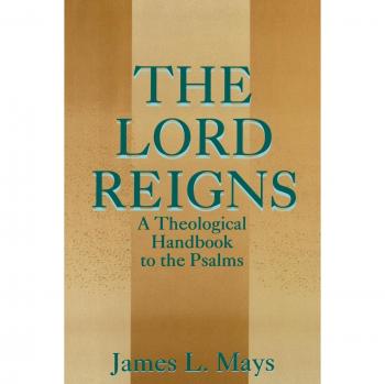 The Lord Reigns: Theological Handbook to the Psalms