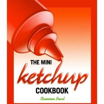 The Mini Ketchup Cookbook