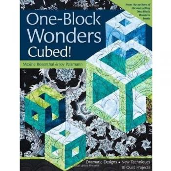One-Block Wonders Cubed!-Print-On-Demand-Edition: Dramatic Designs, New Techniques, 10 Quilt Projects