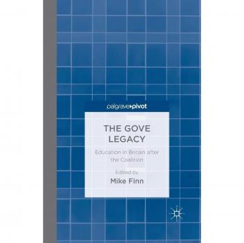 The Gove Legacy: Education in Britain after the Coalition