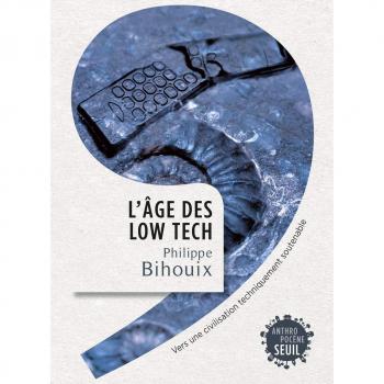 L'âge des low-tech : Vers une civilisation techniquement soutenable