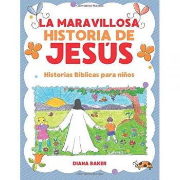 Historias Bíblicas para Niños: La Maravillosa Historia de Jesús