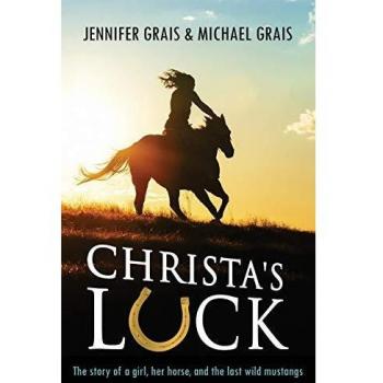 Christa's Luck: A Tale of a Girl, Her Horse, and the Last Wild Mustangs - Youth Adventure Novel