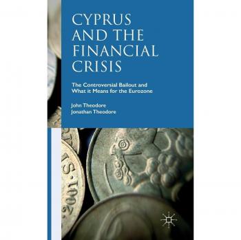 Cyprus and the Financial Crisis: The Controversial Bailout and What it Means for the Eurozone