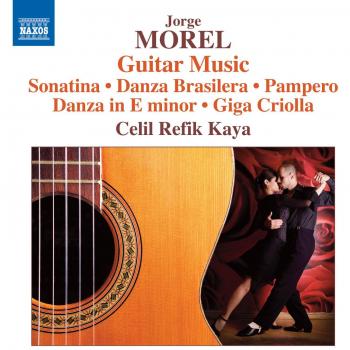 MOREL, J.: Guitar Music - Sonatina / Danza Brasilera / Pampero / Danza in E Minor / Giga Criolla