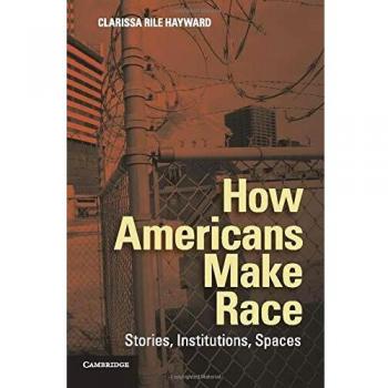 How Americans Construct Race: Narratives, Structures, and Environments