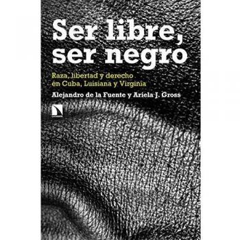 Ser libre, ser negro: Raza, libertad y derecho en Cuba, Luisiana y Virginia: 788